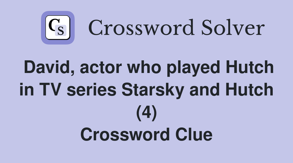 David, actor who played Hutch in TV series Starsky and Hutch (4